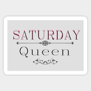 Saturday queen Magnet